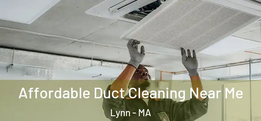 Affordable Duct Cleaning Near Me Lynn - MA