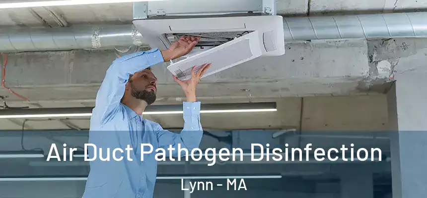Air Duct Pathogen Disinfection Lynn - MA