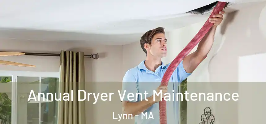 Annual Dryer Vent Maintenance Lynn - MA
