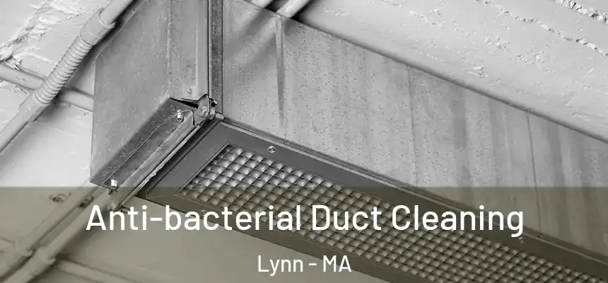Anti-bacterial Duct Cleaning Lynn - MA