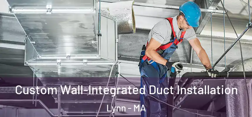 Custom Wall-Integrated Duct Installation Lynn - MA