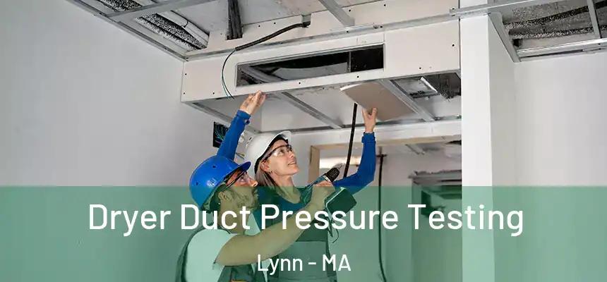 Dryer Duct Pressure Testing Lynn - MA