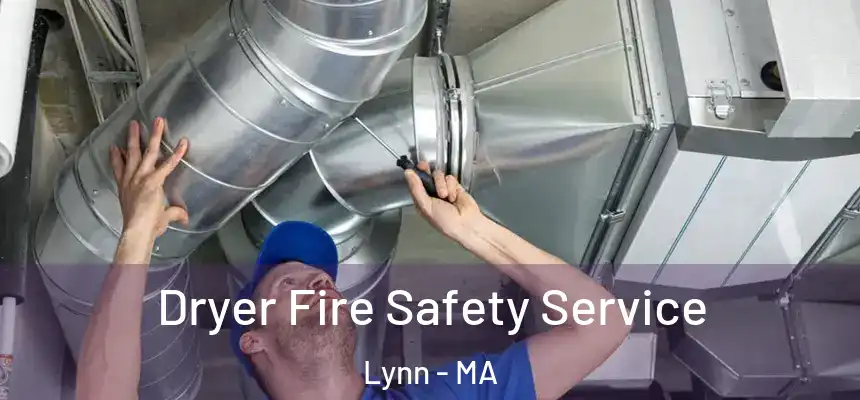 Dryer Fire Safety Service Lynn - MA