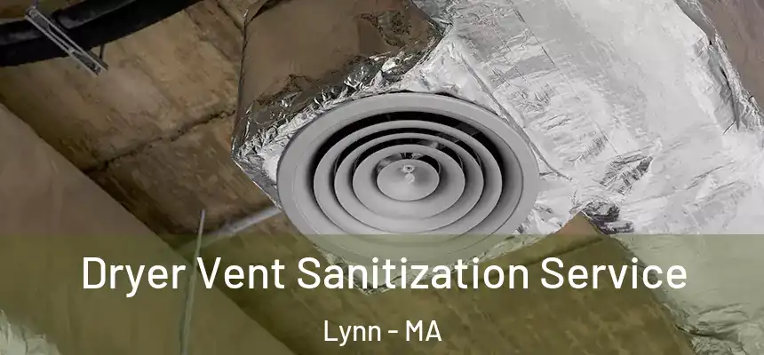 Dryer Vent Sanitization Service Lynn - MA