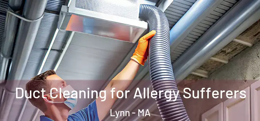 Duct Cleaning for Allergy Sufferers Lynn - MA