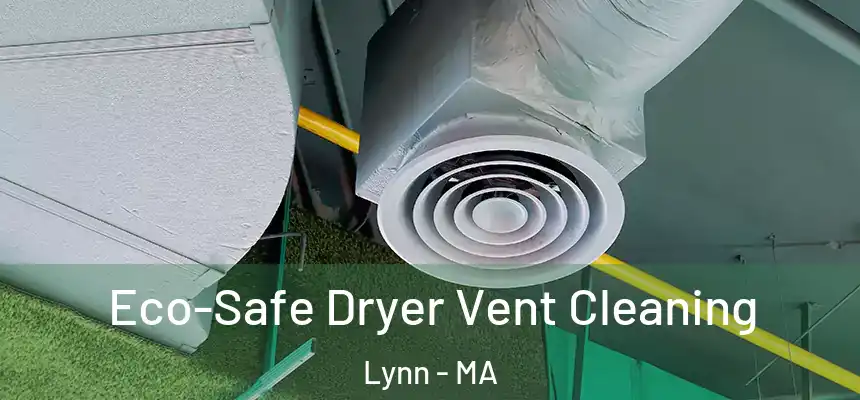 Eco-Safe Dryer Vent Cleaning Lynn - MA