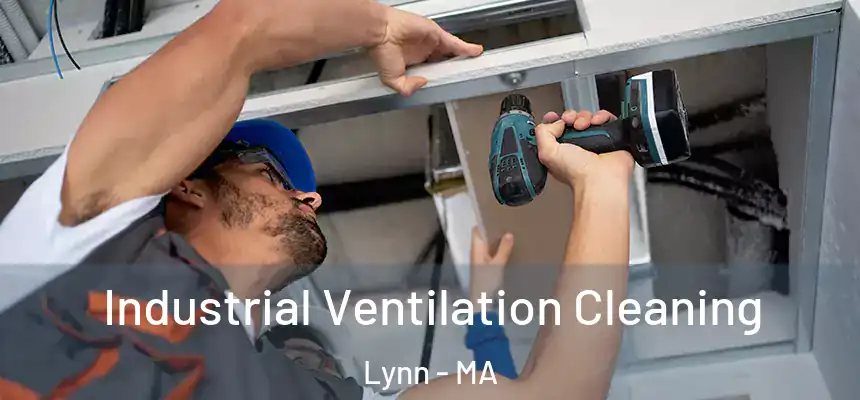 Industrial Ventilation Cleaning Lynn - MA