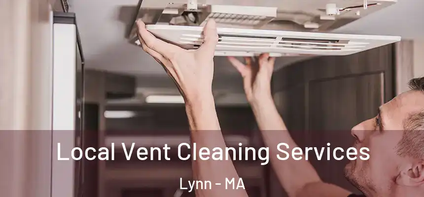 Local Vent Cleaning Services Lynn - MA
