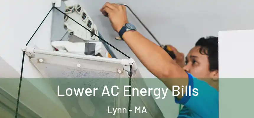Lower AC Energy Bills Lynn - MA
