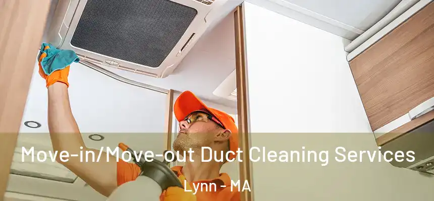 Move-in/Move-out Duct Cleaning Services Lynn - MA