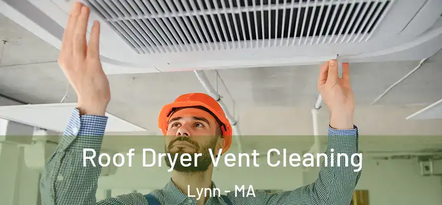 Roof Dryer Vent Cleaning Lynn - MA