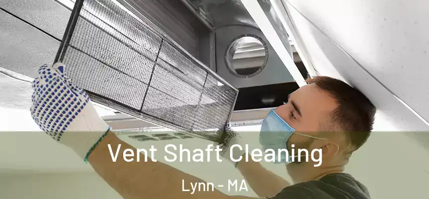 Vent Shaft Cleaning Lynn - MA